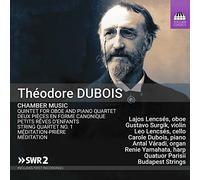 Lencsés/Surgik/Quatuor Parisii/Budapest Strings/+ - Théodore Dubois: Chamber Music