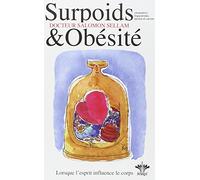 L'encyclopédie Bérangel des états d'âme à l'origine de nos maladies: Tome 3, Surpoids et Obésité