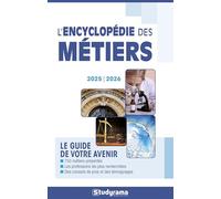 L'encyclopédie des métiers: Le guide de votre avenir