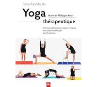 L'encyclopédie du yoga thérapeutique: Pathologies musculo-squelettiques, maladies organiques, santé mentale