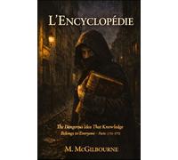 L'ENCYCLOPÉDIE: The Dangerous Idea That Knowledge Belongs to Everyone | 1751-1772: 68 (BEYOND HIS STORY WE STAND)
