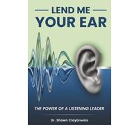 Lend Me Your Ear: The Power of A Listening Leader