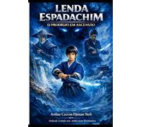 Lenda espachim: Prodígio em ascensão (Lenda espachim a série)