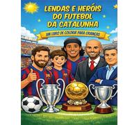 Lendas e Heróis do Futebol da Catalunha: Um Livro de Colorir para Crianças