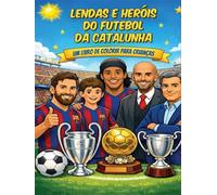 Lendas e Heróis do Futebol da Catalunha: Um Livro de Colorir para Crianças
