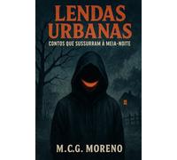 Lendas Urbanas: Contos que Sussurram à Meia-Noite