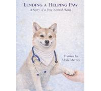 Lending A Helping Paw: A story of a dog named Hazel