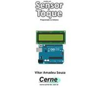 Lendo Um Sensor De Toque Programado No Arduino (ebook)