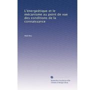 L'énergeétique et le mécanisme au point de vue des conditions de la connaissance