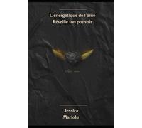 L'énergétique de l'âme: Réveille ton pouvoir de guérison intérieure
