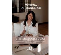 L'energia che cura: Fiori di Bach e cristalli per ritrovare la serenità e il benessere emotivo di persone e animali