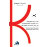 L'energia sessuale alla ricerca di un'identitàEsperienze Immaginative. Fluidità di genere, abusi e traumi, travestitismo e transessualismo, sperimentazione adolescenziale (Atti SISPI)