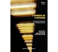 L'énergie de l'histoire: Comprendre l'innovation avec Christophe Bouneau