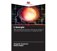 L'énergie: "Rien ne persiste par sa forme, sinon par son inergie : la force de continuer à être dans un changement infini"
