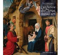 L'enfance du Christ dans l'art: Nouvelle édition