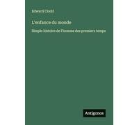 L'enfance du monde: Simple histoire de l'homme des premiers temps