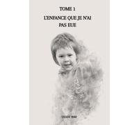L'enfance que je n'ai pas eue