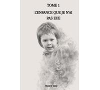 L'enfance que je n'ai pas eue: tome 1