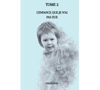 l'enfance que je n'ai pas eue: tome 2