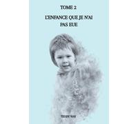 l'enfance que je n'ai pas eue: tome 2