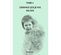 L'enfance que je n'ai pas eue: tome 3