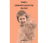 L'ENFANCE QUE JE N'AI PAS EUE: TOME 4
