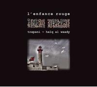 L'enfance Rouge - Trapani - Halq Al Waady