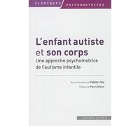 L'enfant autiste et son corps : Une approche psychomotrice de l'autisme infantile (Cliniques Psychomotrices) - 9782848353500