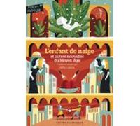 Lenfant De Neige Et Autres Nouvelles Du Moyen Âge (ebook)