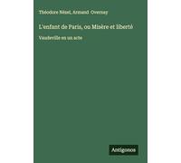 L'enfant de Paris, ou Misère et liberté: Vaudeville en un acte