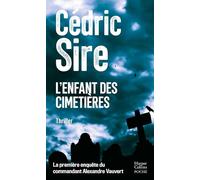 L'enfant des cimetières: La toute 1ère enquête du commandant Alexandre Vauvert. Par l'auteur de Vindicta