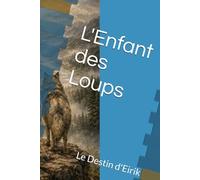 L'Enfant des Loups: Le Destin d'Eirik