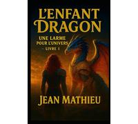 L'Enfant Dragon: Une larme pour l’univers: 1