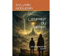 L'ENFANT DU NÉANT: Les Architectes du Souffle