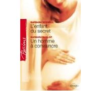 Lenfant Du Secret - Un Homme À Convaincre (harlequin Passions) (ebook)