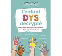 L'enfant Dys décrypté: Comprendre et accompagner son enfant pour valoriser ses forces (AIDER A GRANDIR)