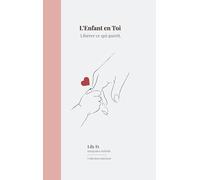 L'enfant en toi: Libérer ce qui guérit: 1