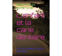 L'enfant et la carie dentaire: Livre pour protéger le sourire des enfants