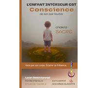 L'Enfant Intérieur est Conscience - Chakra Sacré: Du désir de lien à la joie de vivre : Se Re-Voir en soi (Lean Relationnel - Famille Intérieure)