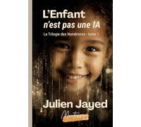 L'Enfant n'est pas une IA: La Trilogie des Numéraires - tome 1 (Montessori 2.0)