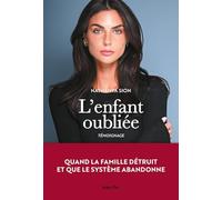 L'enfant oublié: Quand la famille détruit et que le système abandonne