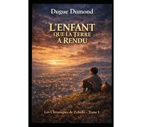 L'enfant que la terre a rendu: LES CHRONIQUES DE ZOBIDO TOME I