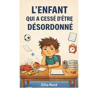 L'enfant qui a cessé d'être désordonné: Histoires amusantes sur la concentration, les habitudes et la productivité pour les enfants