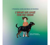 L'enfant qui avait peur des chiens: L'histoire vraie de Bono et Emilien