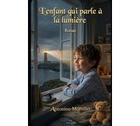 L'enfant qui parle avec la lumière: Roman. L'histoire d'un enfant autiste et d'une mère qui apprend sa langue.: 24 (Terre di Sale)