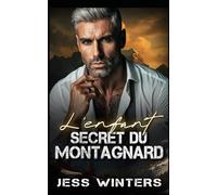 L'enfant secret du montagnard: Une romance avec un montagnard : père célibataire: 5 (Histoires d'amour des hommes de la montagne)