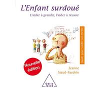 L'enfant surdoué: L'aider à grandir, l'aider à réussir