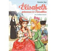 L'Enfant trouvé: Elisabeth, princesse à Versailles - tome 14