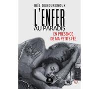 L'enfer au paradis: En présence de ma petite fée