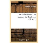 L'enfer burlesque . Le mariage de Belphegor (Litterature)